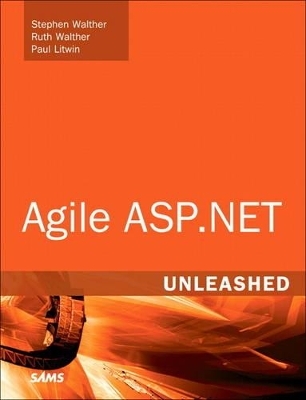 Agile ASP.NET Unleashed - Stephen Walther, Ruth Walther, Paul Litwin