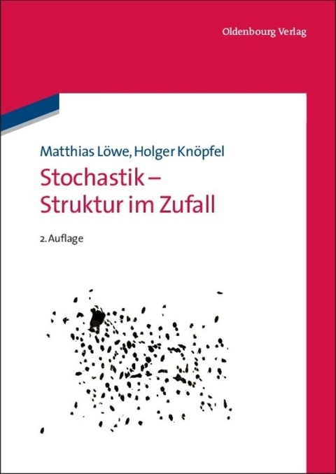 Stochastik - Struktur im Zufall - Matthias Löwe, Holger Knöpfel