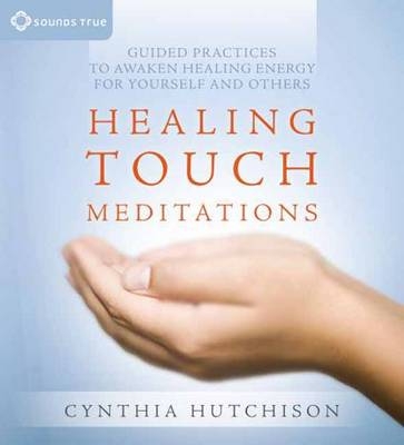 Healing Touch Meditations - Cynthia Hutchison