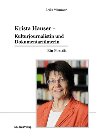 Krista Hauser ? Kulturjournalistin und Dokumentarfilmerin - Erika Wimmer