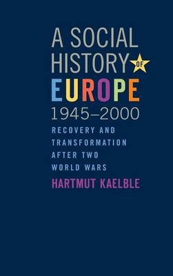 A Social History of Europe, 1945-2000 - Hartmut Kaelble