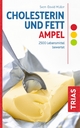 Cholesterin- und Fett-Ampel: 2500 Lebensmittel bewertet (Ampeln) (German Edition)