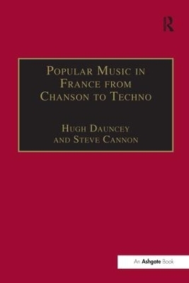 Popular Music in France from Chanson to Techno - Dauncey Hugh; Cannon Steve