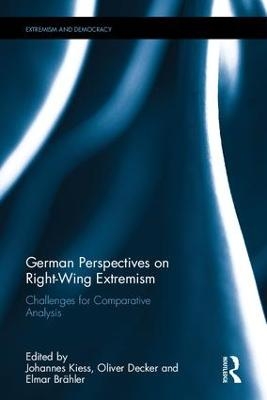 German Perspectives on Right-Wing Extremism - Johannes Kiess; Oliver Decker; Elmar Brähler