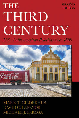 The Third Century - Mark T. Gilderhus, David C. LaFevor, Michael J. LaRosa