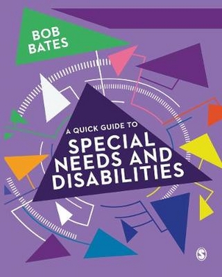 A Quick Guide to Special Needs and Disabilities - Bob Bates