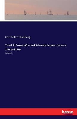 Travels in Europe, Africa and Asia made between the years 1770 and 1779 - Carl Peter Thunberg
