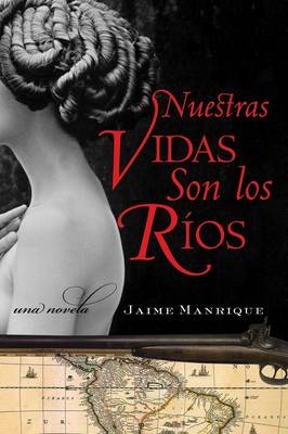 Nuestras Vidas Son Los Rios - Jaime Manrique