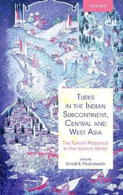 Turks in the Indian Subcontinent, Central and West Asia - Ismail Poonawala