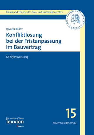 Konfliktlösung bei der Fristenanpassung im Bauvertrag - Daniela Kähler; Rainer Schröder
