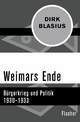 Weimars Ende: Bürgerkrieg und Politik 1930-1933 Dirk Blasius Author