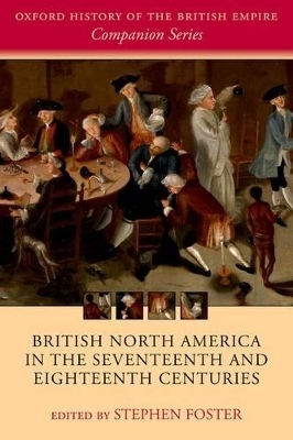 British North America in the Seventeenth and Eighteenth Centuries - Stephen Foster