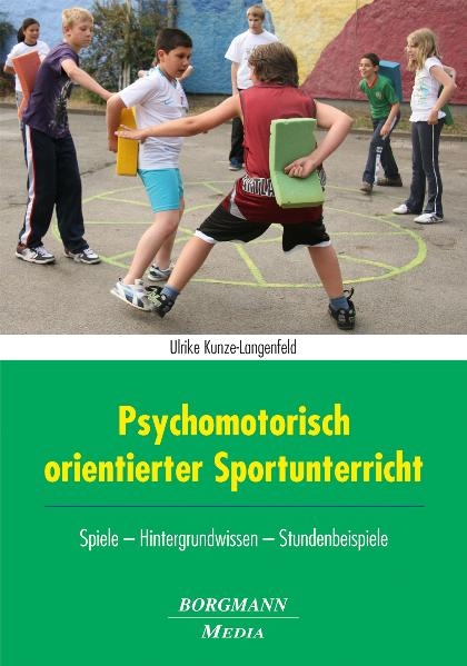 Psychomotorisch orientierter Sportunterricht - Ulrike Kunze-Langenfeld