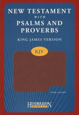 KJV New Testament with Psalms and Proverbs - Hendrickson Publishers