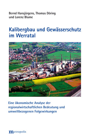 Kalibergbau und Gewässerschutz im Werratal - Bernd Hansjürgens; Thomas Döring; Lorenz Blume