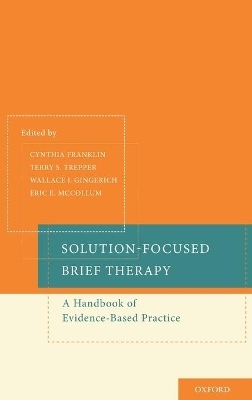 Solution-Focused Brief Therapy - Cynthia Franklin; Terry S. Trepper; Eric E. McCollum; Wallace J. Gingerich