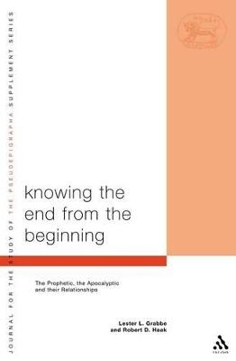 Knowing the End From the Beginning - Dr. Lester L. Grabbe; Robert D. Haak