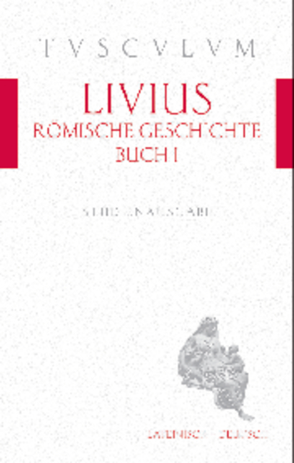 Römische Geschichte, Buch 1 / Ab urbe condita 1 -  Livius