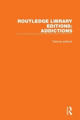 Routledge Library Editions: Addictions -  Various authors