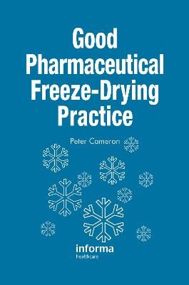 Good Pharmaceutical Freeze-Drying Practice - Peter Cameron