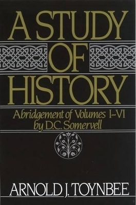 A Study of History: Volume I: Abridgement of Volumes I-VI - Arnold J. Toynbee