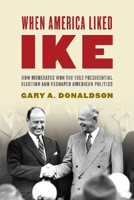 When America Liked Ike - Gary A. Donaldson