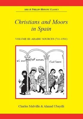 Christians and Moors in Spain. Vol 3: Arab sources - Charles Melville; Ahmad Ubaydli