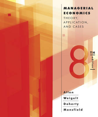 Managerial Economics - W. Bruce Allen, Keith Weigelt, Neil Doherty, Edwin Mansfield