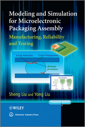 Modeling and Simulation for Microelectronic Packaging Assembly - Sheng Liu; Yong Liu