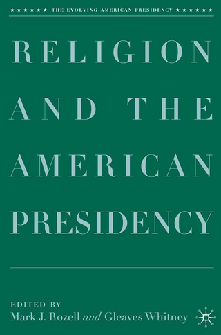 Religion and the American Presidency - M. Rozell; G. Whitney