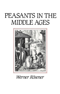 Peasants in the Middle Ages - Werner Rosener