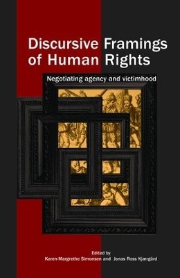 Discursive Framings of Human Rights - Karen-Margrethe Simonsen; Jonas Ross Kjaergard
