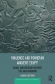 Violence and Power in Ancient Egypt - Laurel Bestock