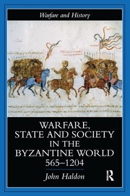 Warfare, State And Society In The Byzantine World 565-1204 - John Haldon