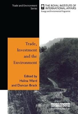 Trade Investment and the Environment - Halina Ward; Duncan Brack