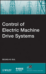 Control of Electric Machine Drive Systems -  Seung-Ki Sul