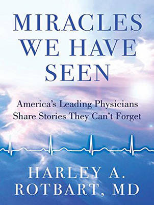 Miracles We Have Seen - Harley A. Rotbart
