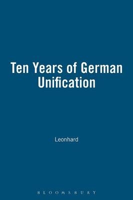Ten Years of German Unification - Jorn Leonhard; Lothar Funk