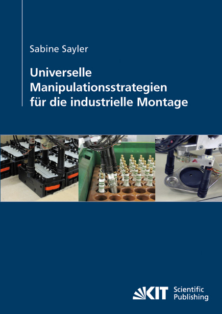 Universelle Manipulationsstrategien für die industrielle Montage - Sabine Sayler