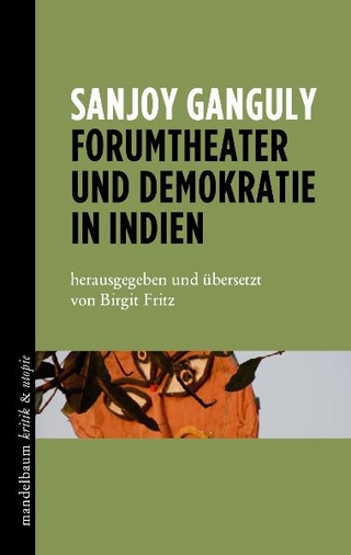 Forumtheater und Demokratie in Indien - Sanjoy Ganguly; Birgit Fritz