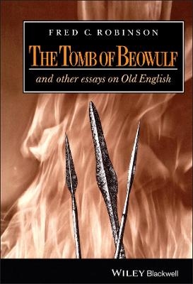 The Tomb of Beowulf ? And Other Essays on Old English - FC Robinson