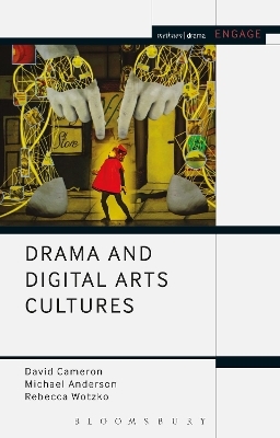Drama and Digital Arts Cultures - MR David Cameron; Rebecca Wotzko; Professor Michael Anderson