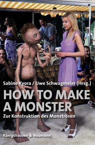How To Make A Monster - Sabine Kyora; Uwe Schwagmeier