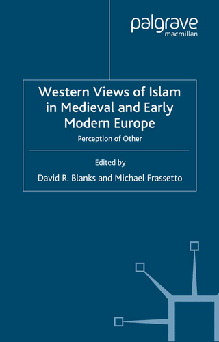 Western Views of Islam in Medieval and Early Modern Europe - M. Frassetto; D. Blanks