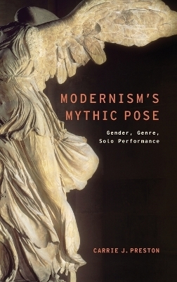 Modernism's Mythic Pose - Carrie J. Preston