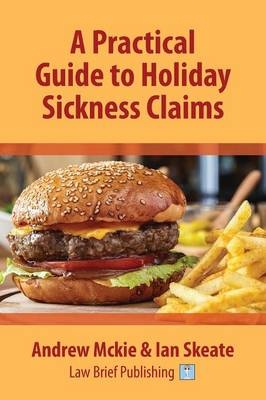 A Practical Guide to Holiday Sickness Claims - Andrew Mckie, Ian Skeate