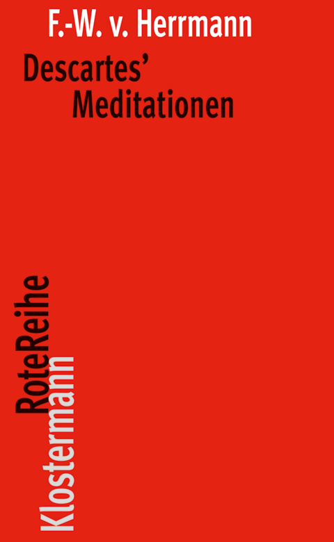 Descartes' Meditationen - Friedrich-Wilhelm von Herrmann