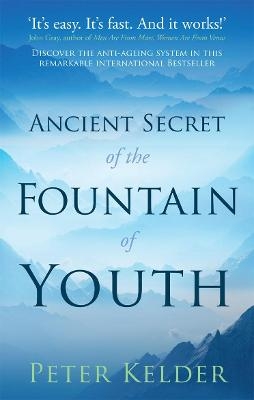 The Ancient Secret of the Fountain of Youth - Peter Kelder