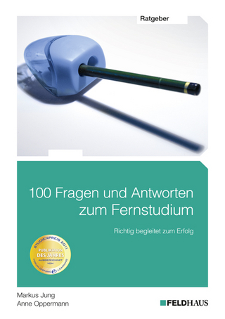 100 Fragen und Antworten zum Fernstudium - Markus Jung; Anne Oppermann