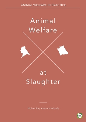 Animal Welfare at Slaughter - Mohan Raj, Antonio Velarde, Xavier Manteca